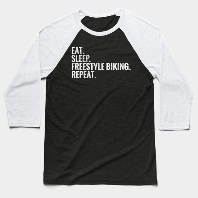 Eat Sleep Freestyle biking Repeat Baseball T-Shirt by TeeLogic